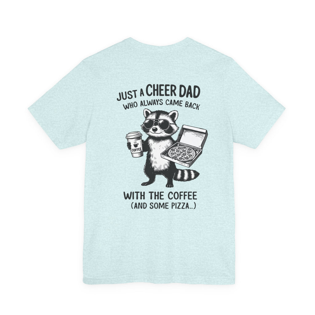Just a Cheer Dad Who Always Came Back with the Coffee (and Some Pizza)' Funny Raccoon Tee