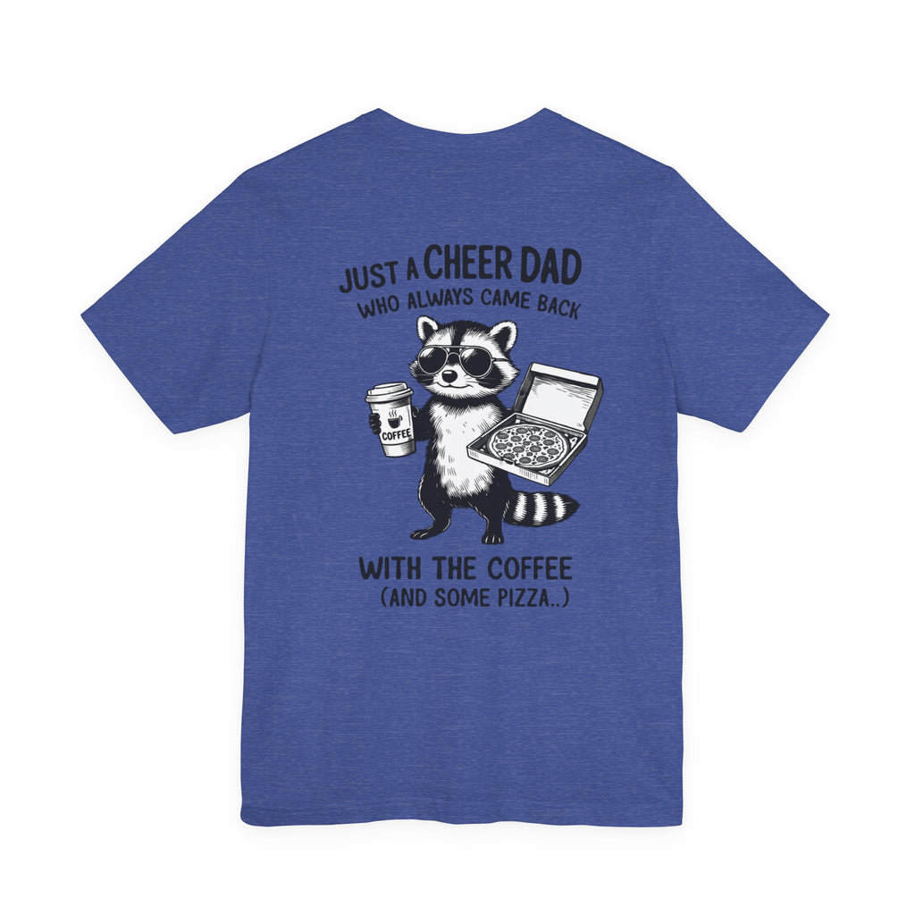 Just a Cheer Dad Who Always Came Back with the Coffee (and Some Pizza)' Funny Raccoon Tee