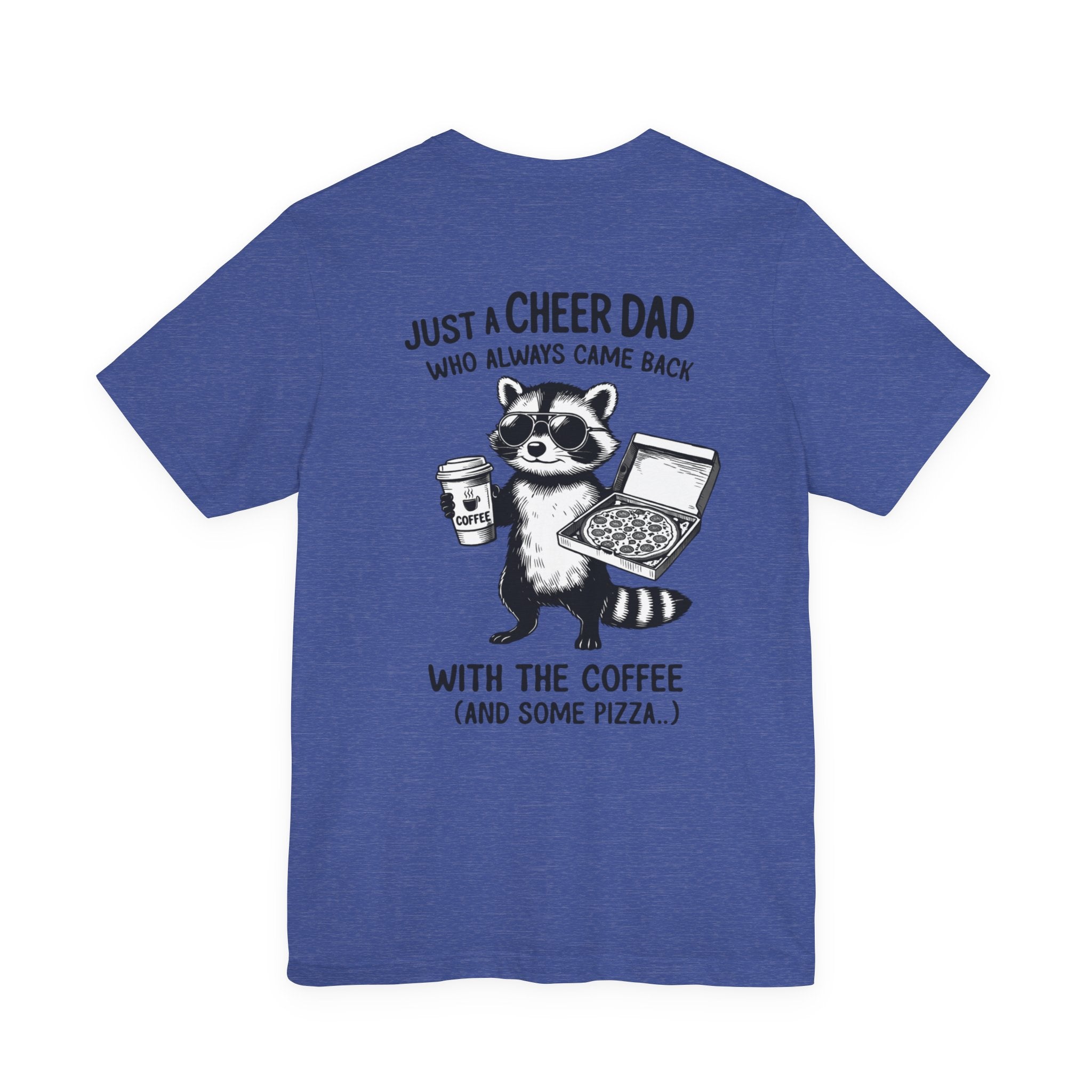 Just a Cheer Dad Who Always Came Back with the Coffee (and Some Pizza)' Funny Raccoon Tee