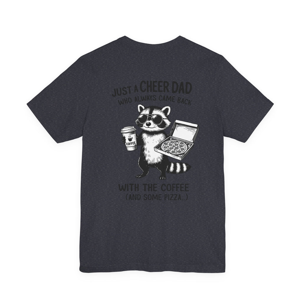 Just a Cheer Dad Who Always Came Back with the Coffee (and Some Pizza)' Funny Raccoon Tee
