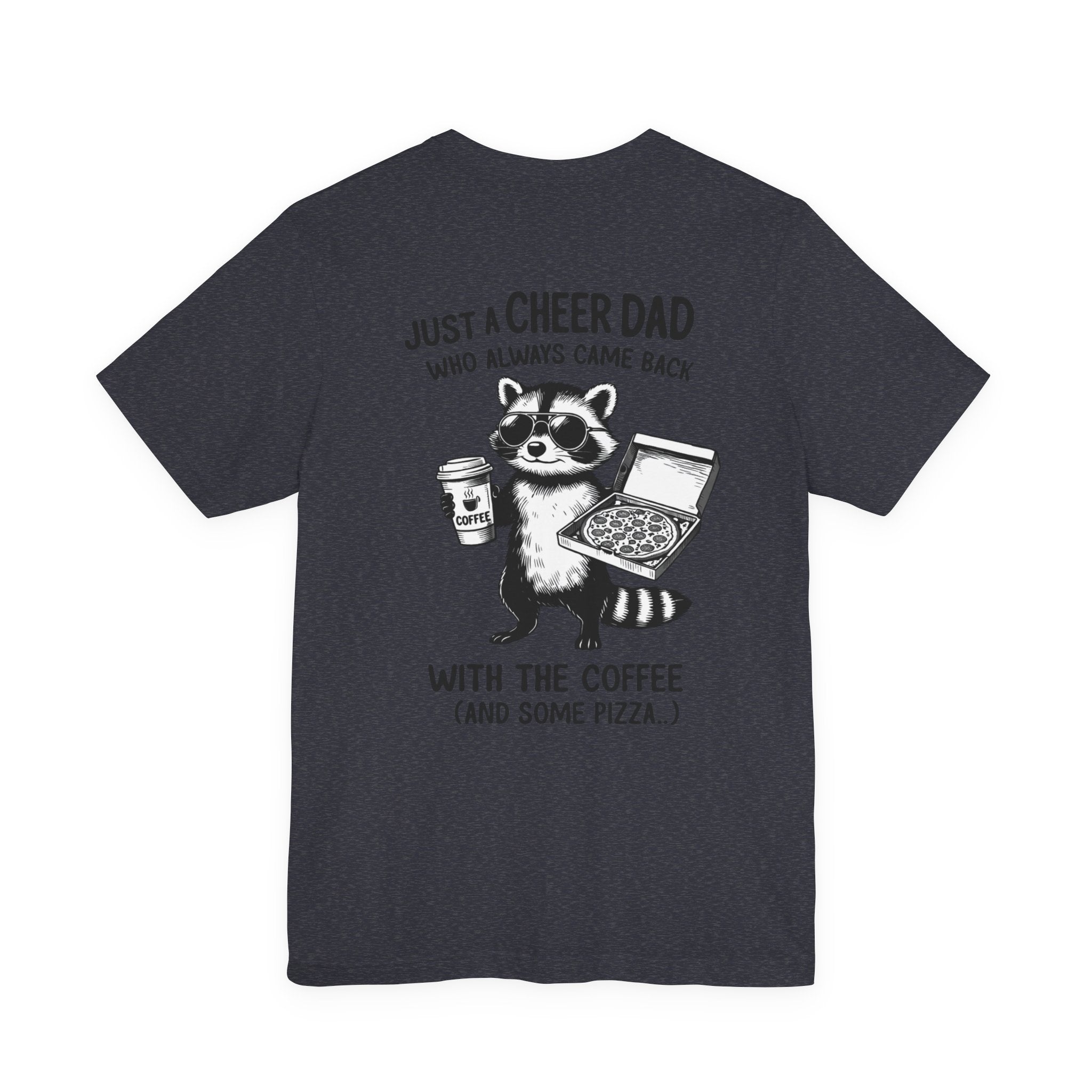 Just a Cheer Dad Who Always Came Back with the Coffee (and Some Pizza)' Funny Raccoon Tee