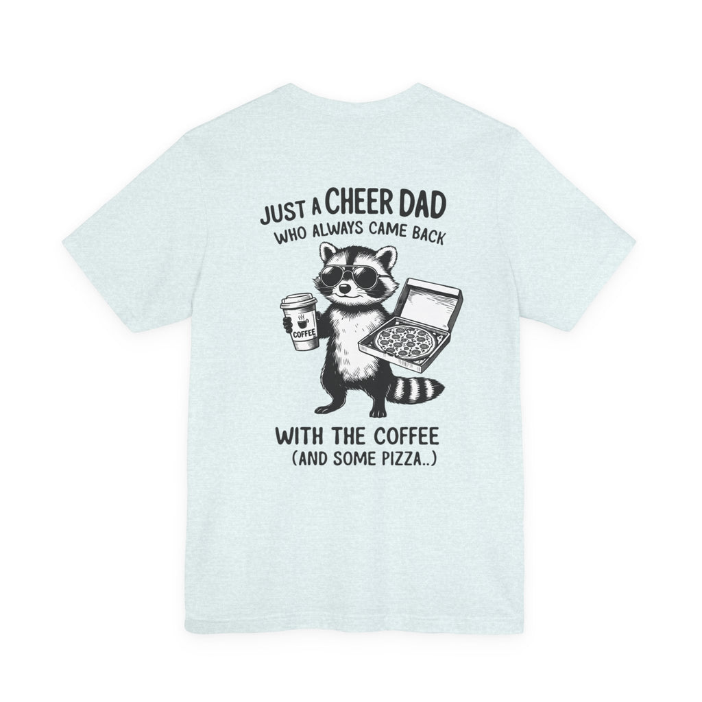 Just a Cheer Dad Who Always Came Back with the Coffee (and Some Pizza)' Funny Raccoon Tee