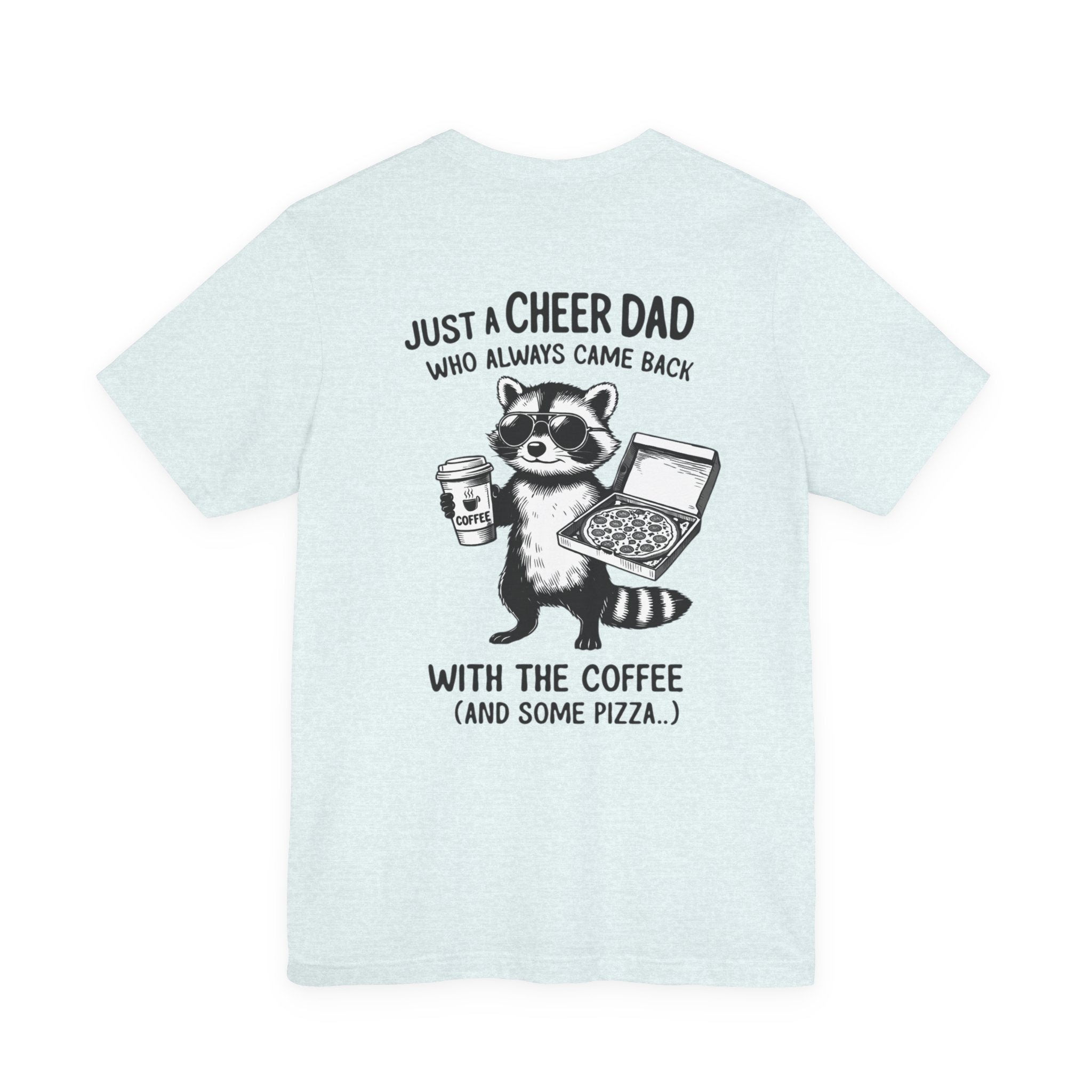 Just a Cheer Dad Who Always Came Back with the Coffee (and Some Pizza)' Funny Raccoon Tee