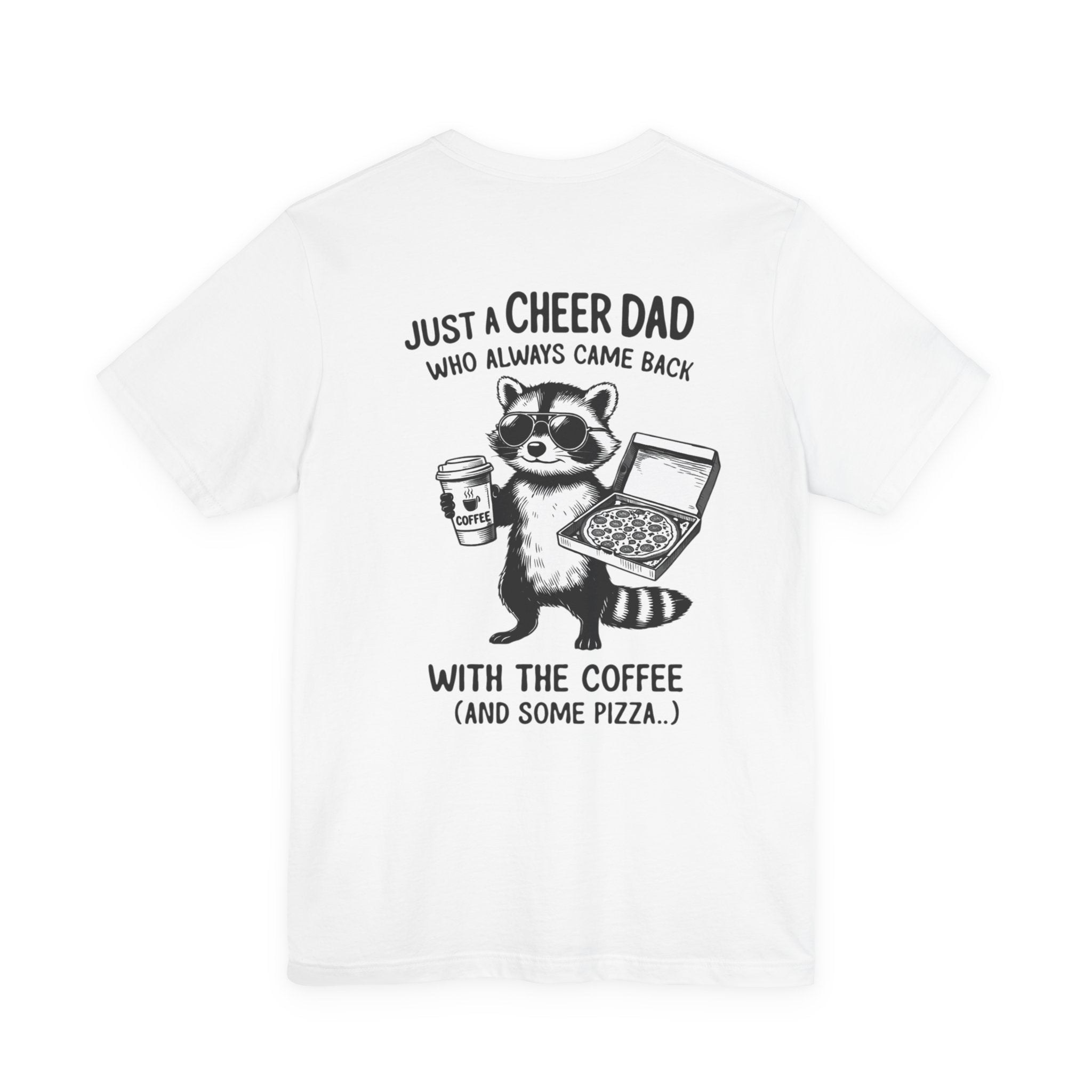 Just a Cheer Dad Who Always Came Back with the Coffee (and Some Pizza)' Funny Raccoon Tee