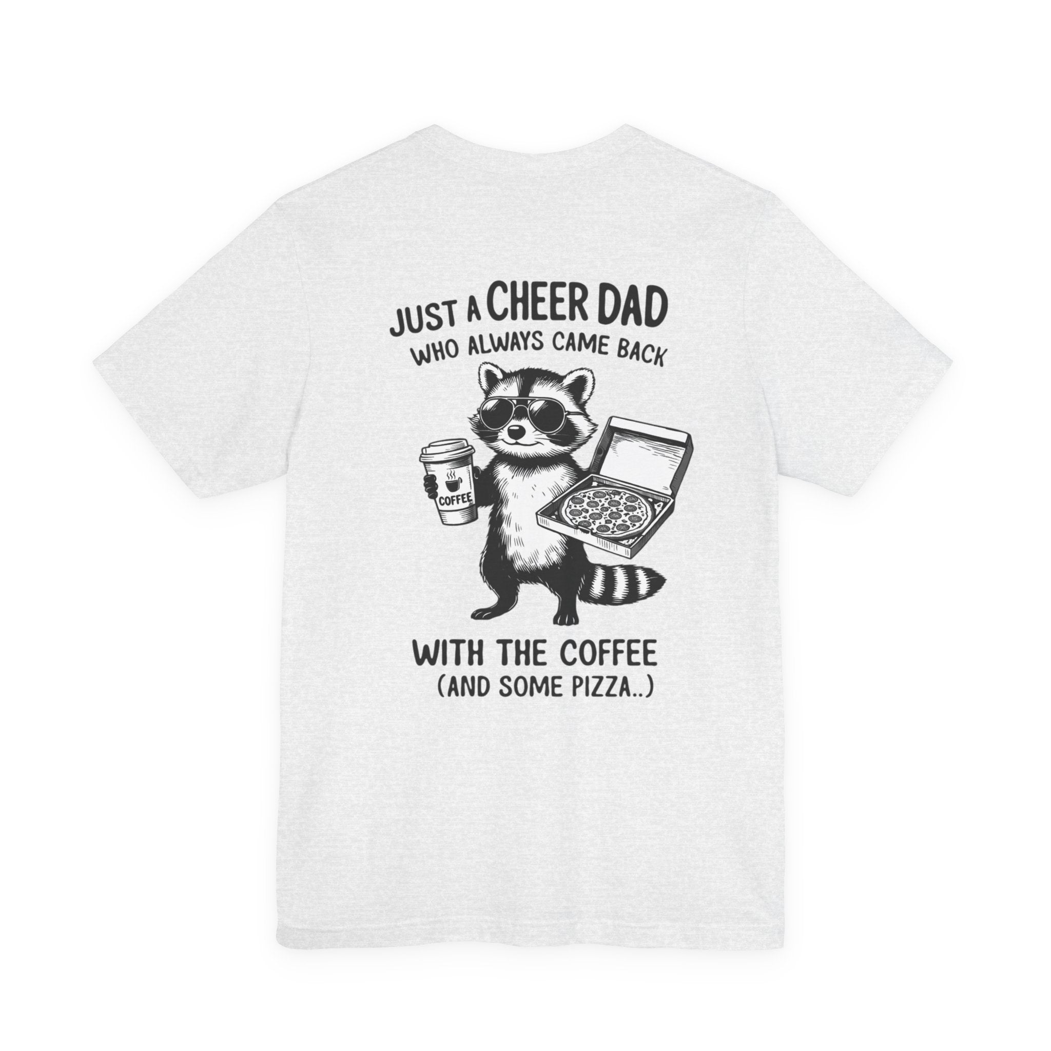 Just a Cheer Dad Who Always Came Back with the Coffee (and Some Pizza)' Funny Raccoon Tee