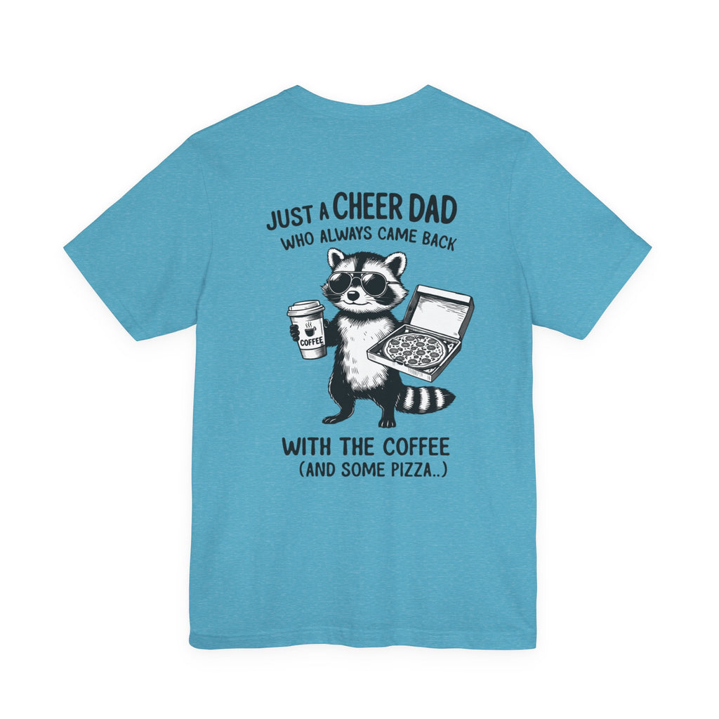 Just a Cheer Dad Who Always Came Back with the Coffee (and Some Pizza)' Funny Raccoon Tee