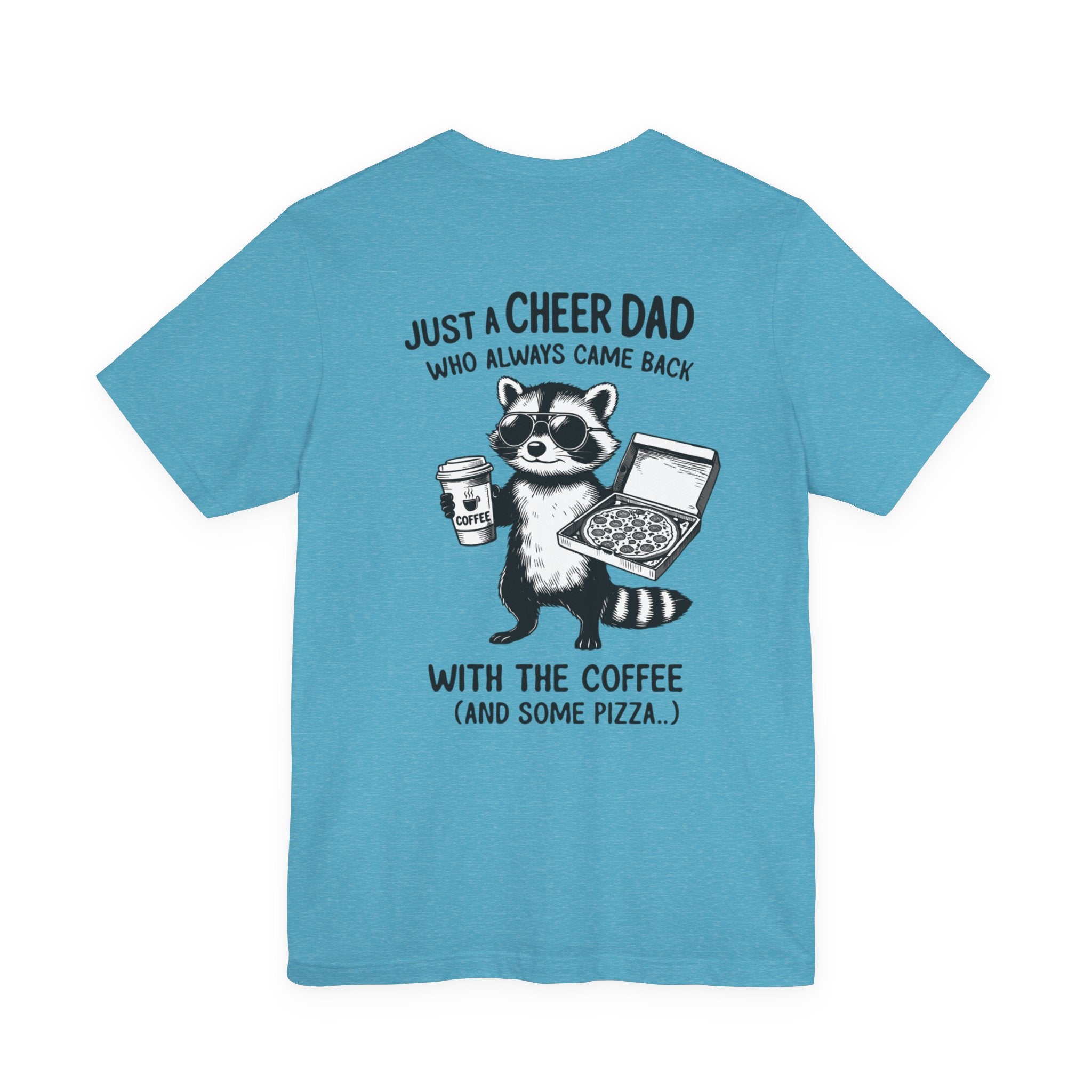Just a Cheer Dad Who Always Came Back with the Coffee (and Some Pizza)' Funny Raccoon Tee